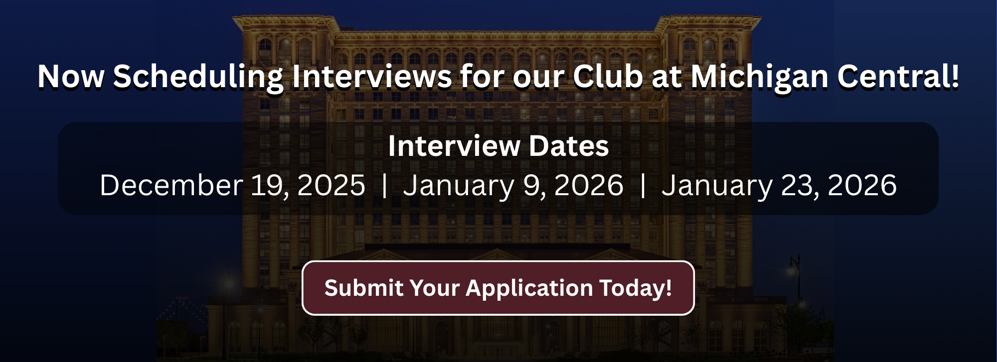 Now Scheduling Interviews for our Club at Michigan Central